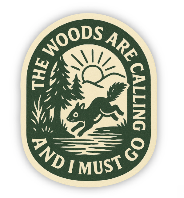 The Woods Are Calling and I Must Go Sticker