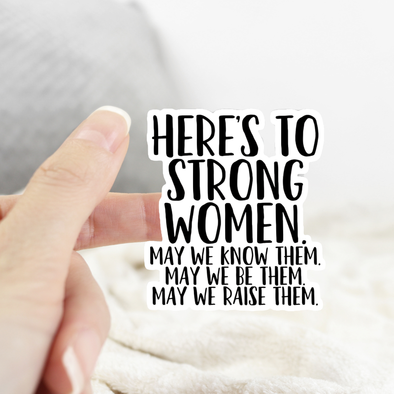 Here’s To Strong Women Sticker