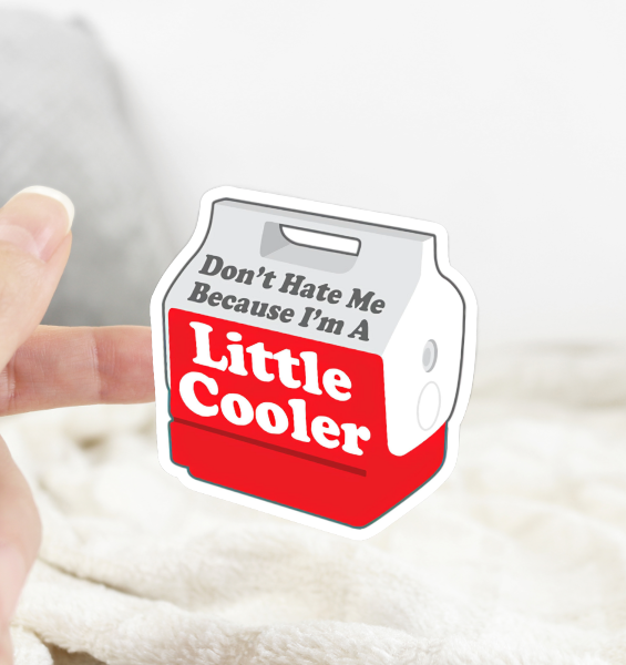 Don’t Hate Me Because I’m a Little Cooler Sticker: Pink