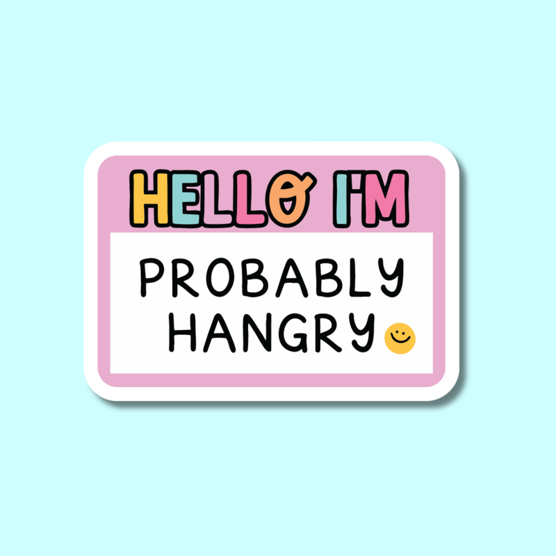 Hello I Am Probably Hangry Sticker