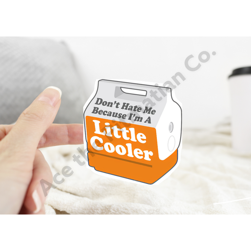 Don’t Hate Me Because I’m a Little Cooler Sticker: Pink