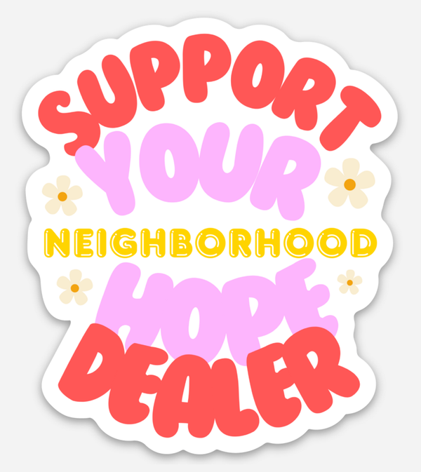 Support Your Local Hope Dealer Sticker