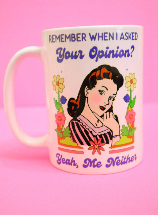 Retro Woman Remember When I Asked Your Opinion Mug: 15 oz