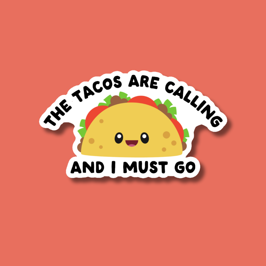 The Tacos Are Calling and I Must Go Sticker – Mi Vida Uvalde