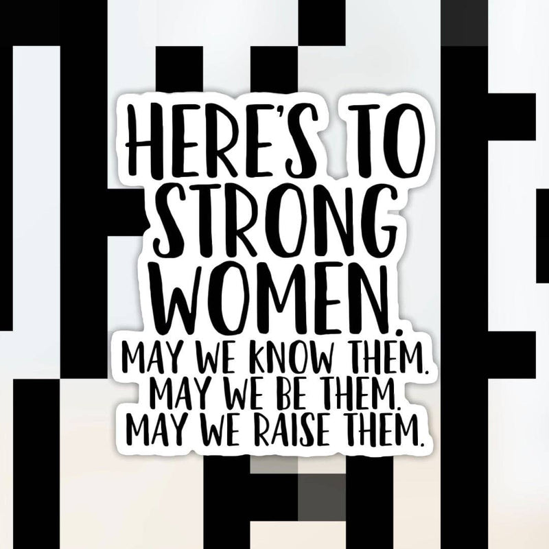 Here’s To Strong Women Sticker