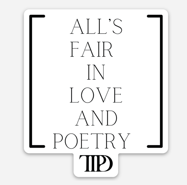 Alls Fair in Love and Poetry - The TPD Sticker