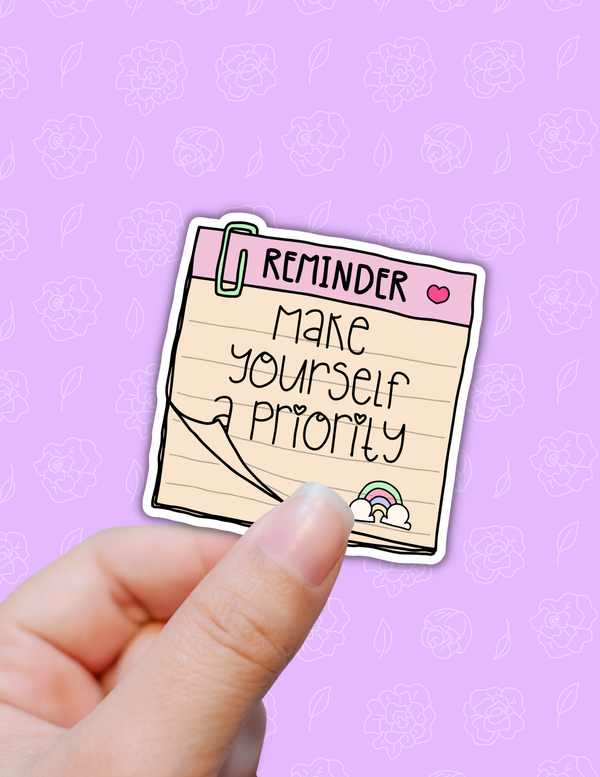 Reminder make yourself a priority sticker
