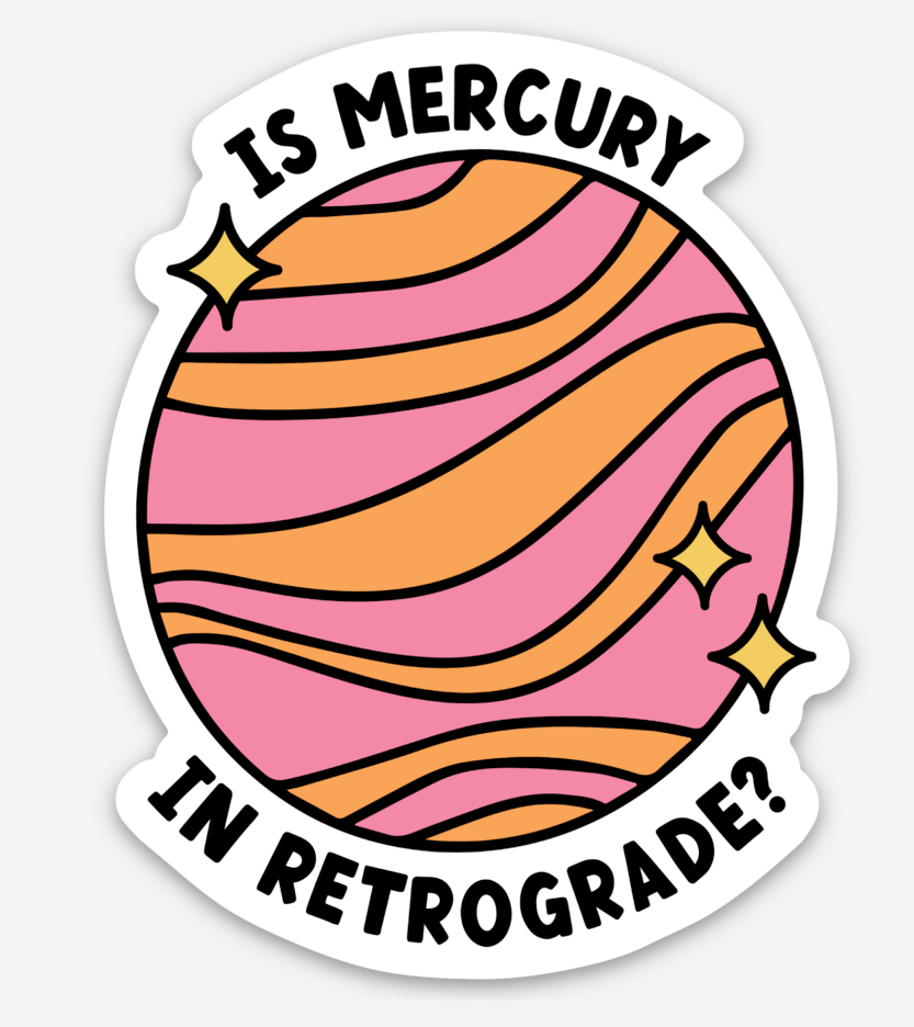 Is Mercury in Retrograde? Sticker – Mi Vida Uvalde