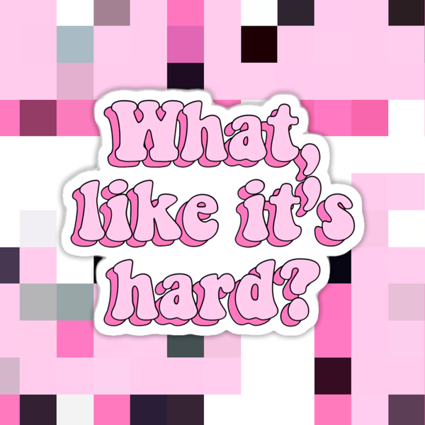 What Likes It’s Hard Legally Blonde  Sticker