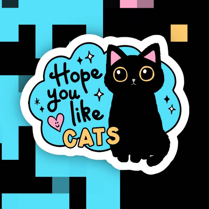 Hope You Like Cats Sticker