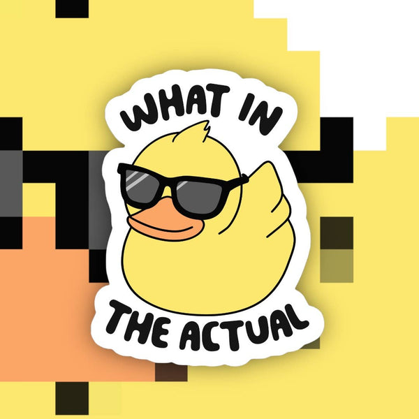 What In the Actual Duck Sticker