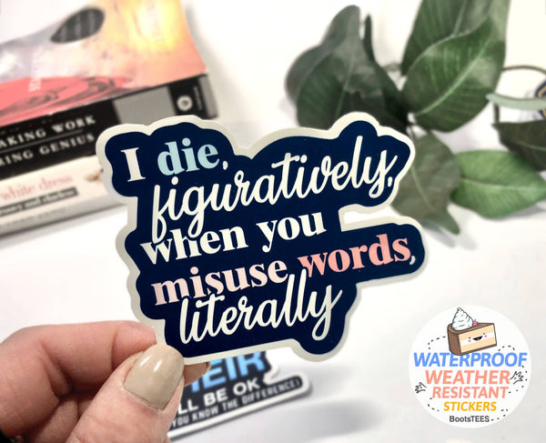 I Die Figuratively Sticker, 3" Waterproof Grammar Stickers